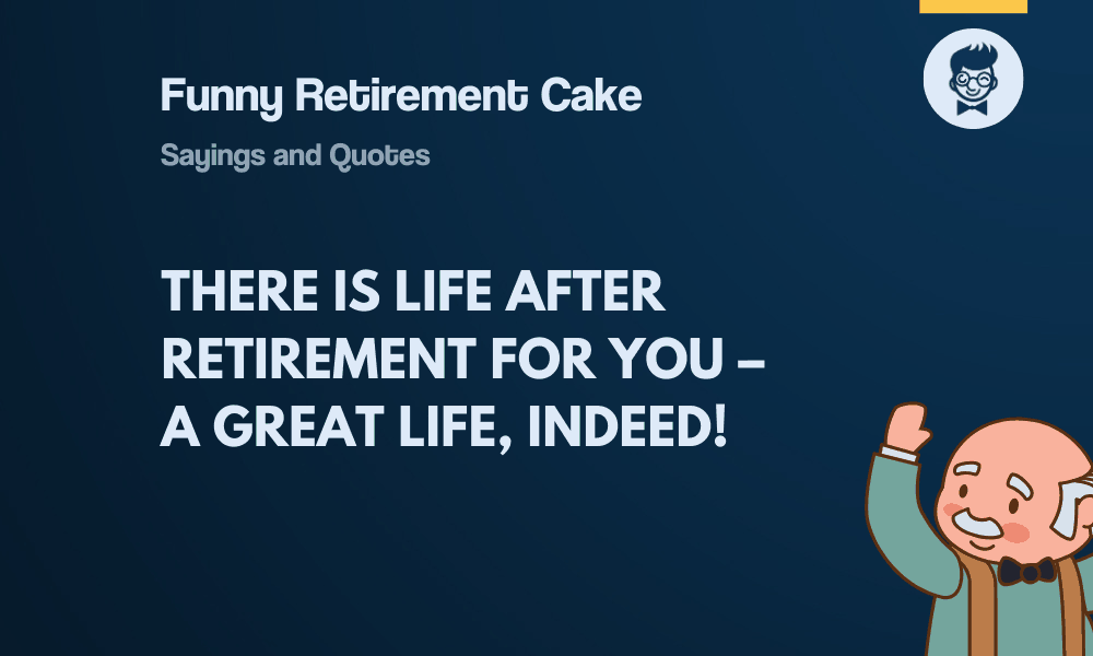 161+ Funny Retirement Cake Sayings Will Make You Smile - Thewordyboy