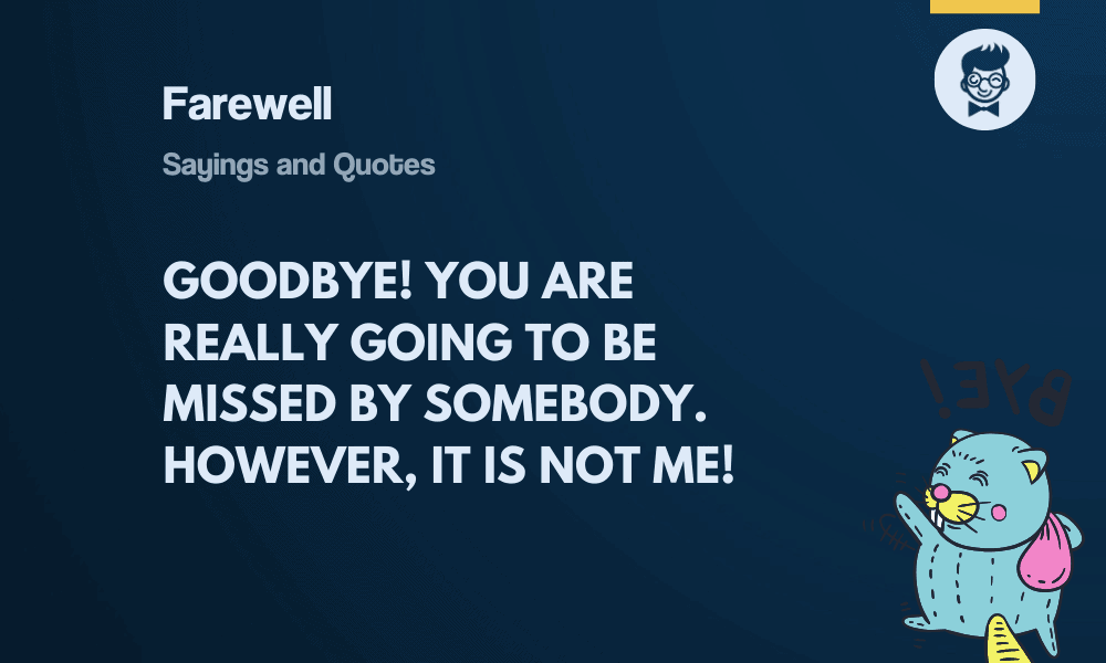 99+ Funny Farewell Sayings & Ways To Say Goodbye In One Line